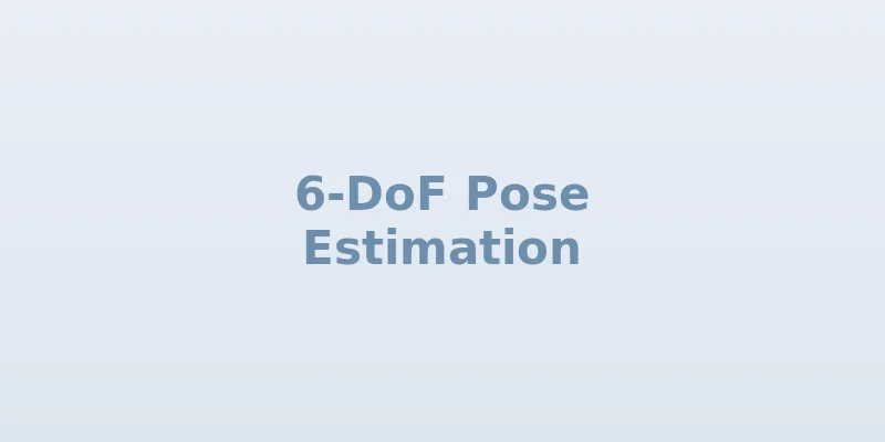 6-DoF Object Pose Estimation for Robotic Manipulation